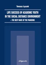 Life success of academic youth in the social distance environment - Tomasz Łączek