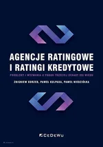 Agencje ratingowe i ratingi kredytowe - Zbigniew Korzeb