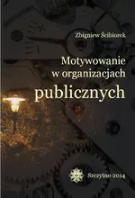 Motywowanie w organizacjach publicznych - Zbigniew Ścibiorek