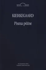 Pisma późne - Søren Kierkegaard