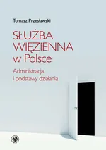 Służba Więzienna w Polsce - Tomasz Przesławski