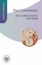 Jak społeczeństwa pamiętają - Paul Connerton