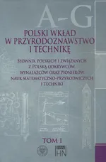 Polski wkład w przyrodoznawstwo i technikę. Tom 1 A-G - Bolesław Orłowski