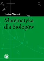 Matematyka dla biologów - Dariusz Wrzosek