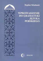 Wprowadzenie do gramatyki języka perskiego - Bogdan Składanek