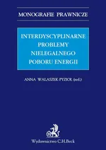Interdyscyplinarne problemy nielegalnego poboru energii. Studium prawne - Anna Walaszek-Pyzioł