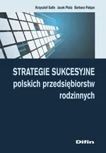 Strategie sukcesyjne polskich przedsiębiorstw rodzinnych - Jacek Pluta