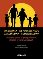 Wyzwania współczesnego dzieciństwa i rodzicielstwa - Joanna Szymanowska