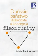 Duńskie państwo dobrobytu a koncepcja flexicurity - Sylwia Daniłowska