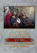 Dziejowe znaki wolności chrześcijaństwa 313 i 1413 - Stanisław Koczwara