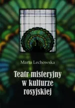Teatr misteryjny w kulturze rosyjskiej - Marta Lechowska