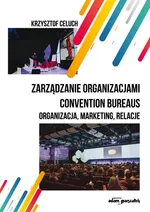 Zarządzanie organizacjami convention bureaus - Krzysztof Celuch
