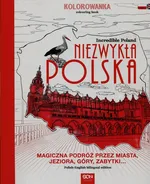 Niezwykła Polska Kolorowanka Incredible Poland - zbiorowe opracowanie