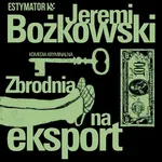 Zbrodnia na eksport - Jeremi Bożkowski