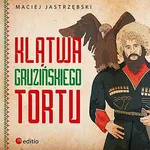 Klątwa gruzińskiego tortu - Maciej Jastrzębski