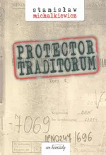 Protector traditorum - Stanisław Michalkiewicz