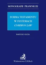 Forma testamentu w systemach common law - Bartosz Kucia