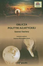 Oblicza polityki azjatyckiej - Joanna Marszałek-Kawa