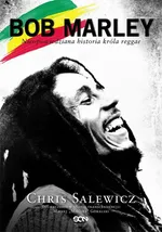 Bob Marley. Nieopowiedziana historia króla reggae - Chris Salewicz