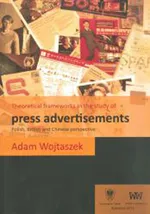 Theoretical frameworks in the study of press advertisements: Polish, English and Chinese perspective - Adam Wojtaszek