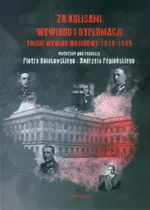 Za kulisami wywiadu i dyplomacji. Polski wywiad wojskowy 1918-1945 - Andrzej Pepłoński