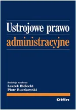 Ustrojowe prawo administracyjne - Leszek Bielecki