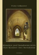 Klasztor pod Sandomierzem. Das Kloster bei Sendomir - Franz Grillparzer