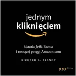 Jednym kliknięciem. Historia Jeffa Bezosa i rosnącej potęgi Amazon.com - Richard L. Brandt