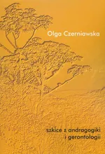 Szkice z andragogiki i gerontologii - Olga Czerniawska