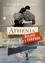 Athenia Miłość i torpeda - Piotr Kitrasiewicz
