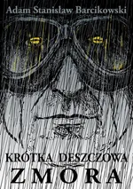 Krótka deszczowa zmora - Adam Barcikowski