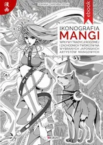 Ikonografia mangi. Wpływy tradycji rodzimej i zachodnich twórców na wybranych japońskich artystów mangowych - Joanna Zaremba-Penk