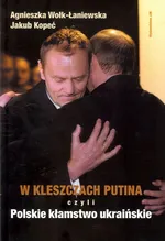 W kleszczach Putina - Jakub Kopeć