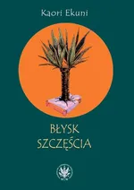 Błysk szczęścia - Ekuni Kaori