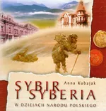 Sybir i Syberia w dziejach narodu polskiego - Anna Kubajak