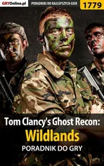Tom Clancy's Ghost Recon: Wildlands - poradnik do gry - Grzegorz Niedziela