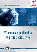 Własność intelektualna w przedsiębiorstwie - Dr Aleksandra Nowak-Gruca
