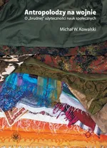 Antropolodzy na wojnie - Michał W. Kowalski