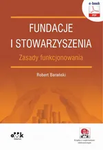 Fundacje i stowarzyszenia – zasady funkcjonowania (e-book z suplementem elektronicznym) - Robert Barański