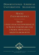 Trust i inne stosunki powiernicze w prawie porównawczym i prawie prywatnym międzynarodowym - Maciej Zachariasiewicz