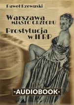 Warszawa - miasto grzechu. Prostytucja w II RP - Paweł Rzewuski