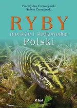 Ryby morskie i słodkowodne Polski - Przemysław Czerniejewski