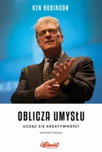 Oblicza Umysłu. Ucząc się kreatywności, II wydanie - Ken Robinson