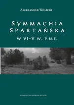 Symmachia spartańska w VI–V w. p.n.e. - Aleksander Wolicki