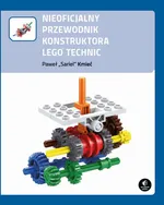 Nieoficjalny przewodnik konstruktora Lego Technic - Paweł Kmieć