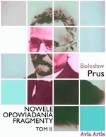 Nowele opowiadania fragmenty. Tom 2 - Bolesław Prus
