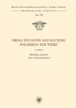 Drogi duchowe katolicyzmu polskiego XVII wieku. Tom 7 (serii)