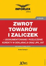 Zwrot towarów i zaliczek – udokumentowanie i rozliczenie korekty w deklaracji oraz JPK_VAT - Aneta Szwęch