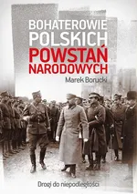 Bohaterowie polskich powstań narodowych - Marek Borucki
