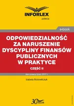 Odpowiedzialność za naruszenie dyscypliny finansów publicznych w praktyce – część II - Izabela Motowilczuk